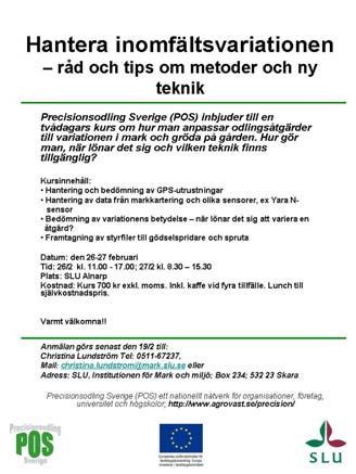 Utåtriktad verksamhet Kurs för rådgivare och lantbrukare Under två dagar i februari, den 25-26, ordnade POS en kurs om precisionsodling på Alnarp.