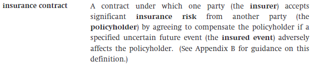 IFRS 4 Insurance Contracts IFRS 4 Insurance Contractsgäller för försäkringskontrakt (insurancecontracts), inte försäkringsbolag En försäkringskontrakt definieras enligt nedan IFRS 4 är en interim