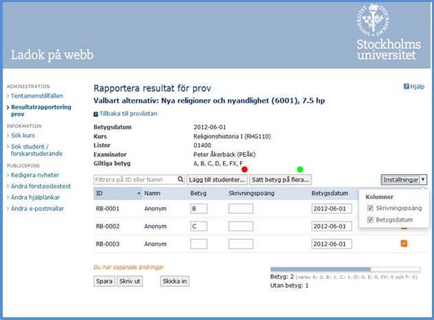 Lägg in betyg För att lägga in betyg på en student, skriver du in betyget med ditt tangentbord.
