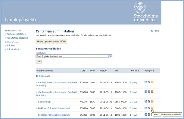 Ta bort ett tentamenstillfälle Klicka först på knappen för Ta bort vid det tentamenstillfälle i listan du vill ta bort.