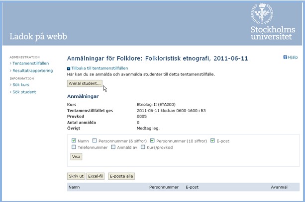 Anmäla en student till ett tentamenstillfälle Endast du som har full behörighet i LPW då institutionen använder LPWs anonymisering, kan anmäla en student till tenta.