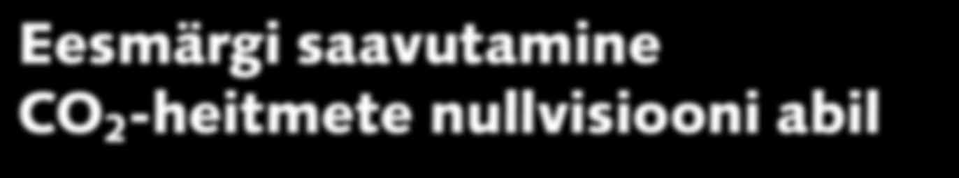 Mõju kliimale Eesmärgi saavutamine CO 2 -heitmete nullvisiooni abil Kas betoontoodete CO 2-jalajälge on võimalik nulli viia? Meie usume, et on.