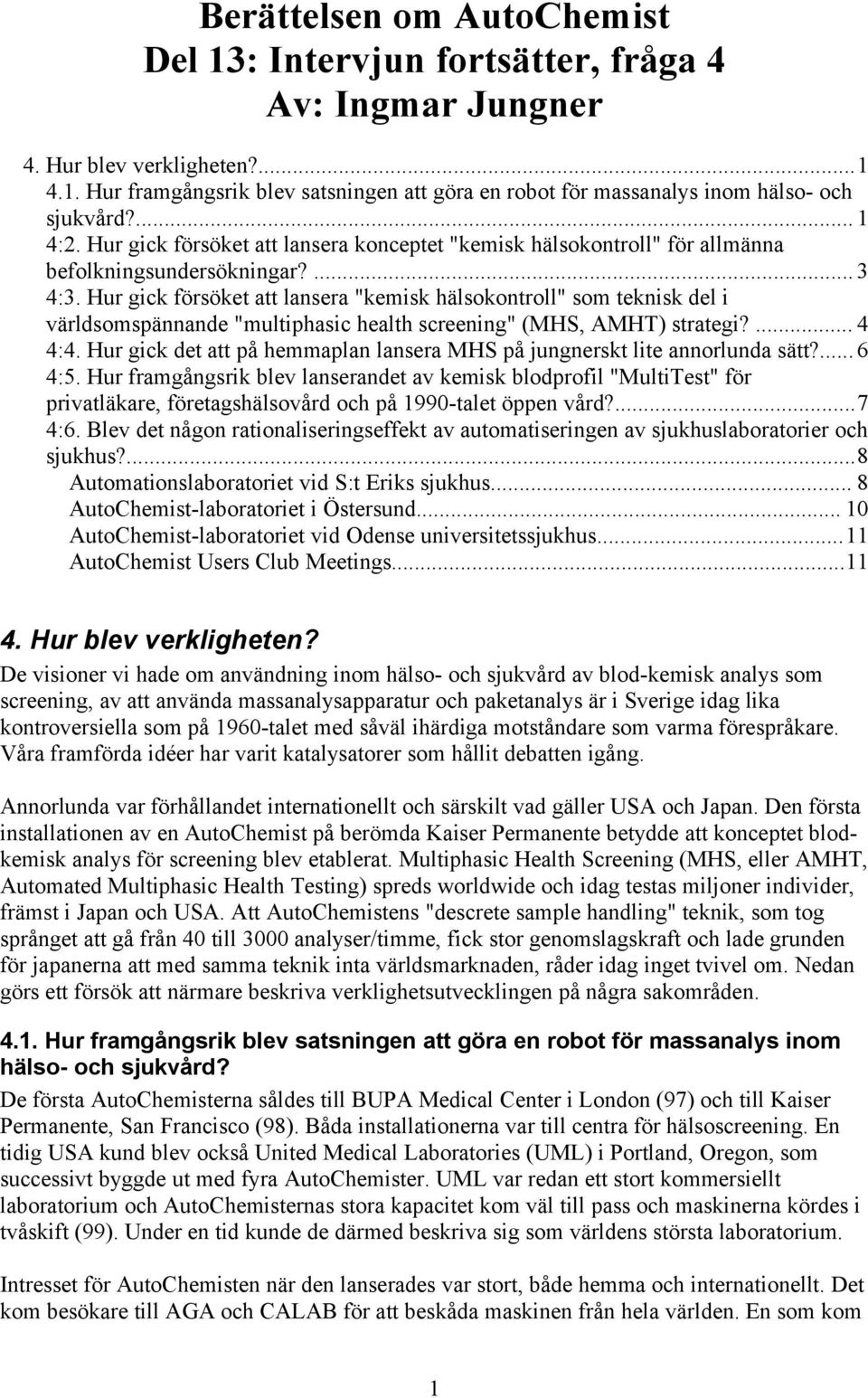 Hur gick försöket att lansera "kemisk hälsokontroll" som teknisk del i världsomspännande "multiphasic health screening" (MHS, AMHT) strategi?... 4 4:4.