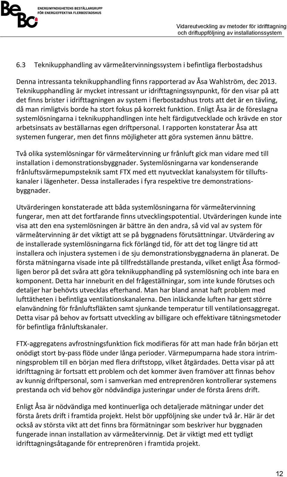 borde ha stort fokus på korrekt funktion.