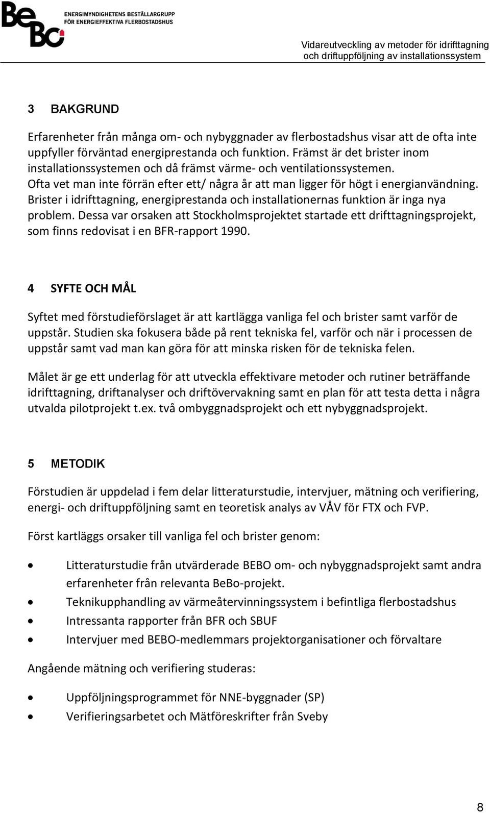 Brister i idrifttagning, energiprestanda och installationernas funktion är inga nya problem.