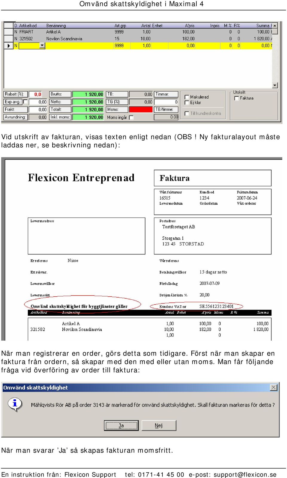 görs detta som tidigare.