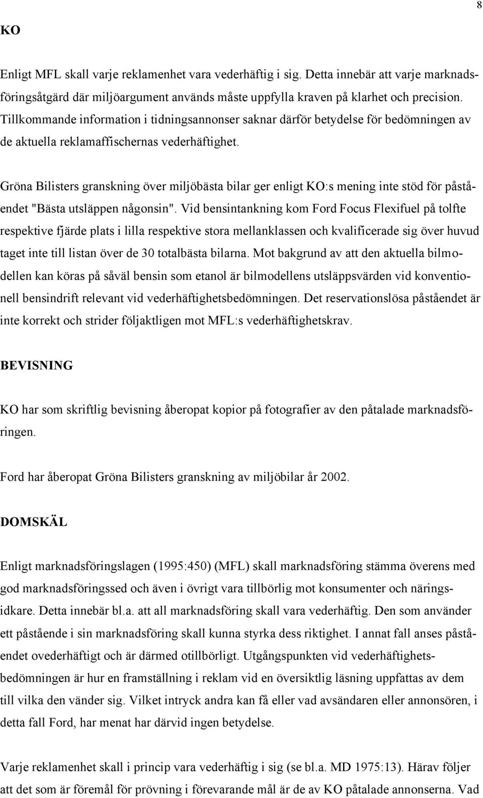 Gröna Bilisters granskning över miljöbästa bilar ger enligt KO:s mening inte stöd för påståendet "Bästa utsläppen någonsin".