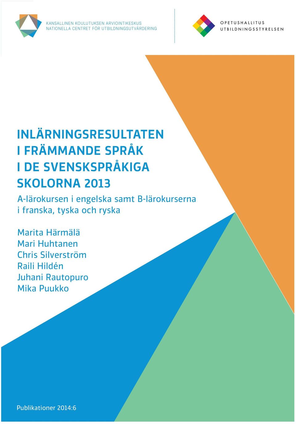 SKOLORNA 2013 A-lärokursen i engelska samt B-lärokurserna i franska, tyska och ryska