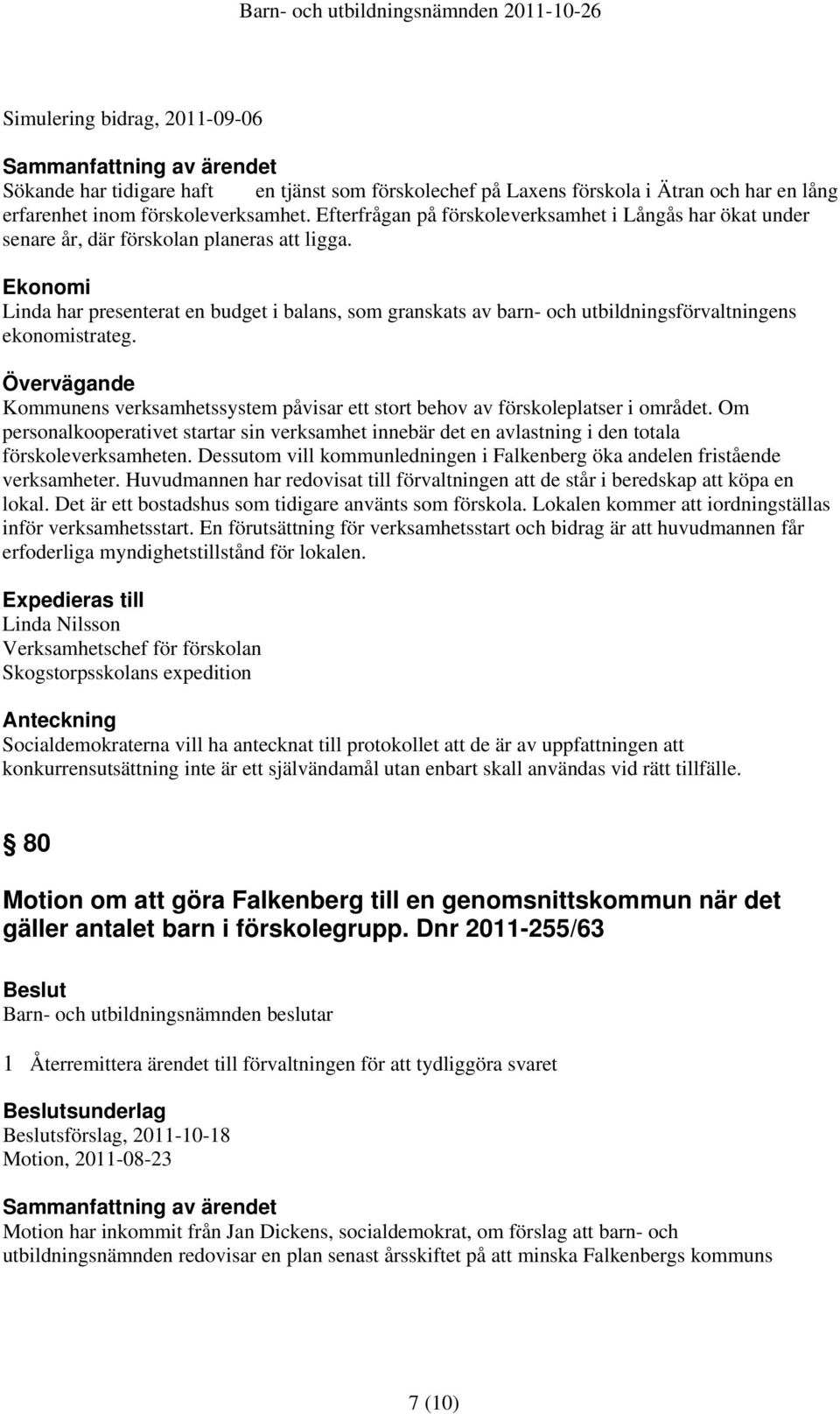 Ekonomi Linda har presenterat en budget i balans, som granskats av barn- och utbildningsförvaltningens ekonomistrateg.