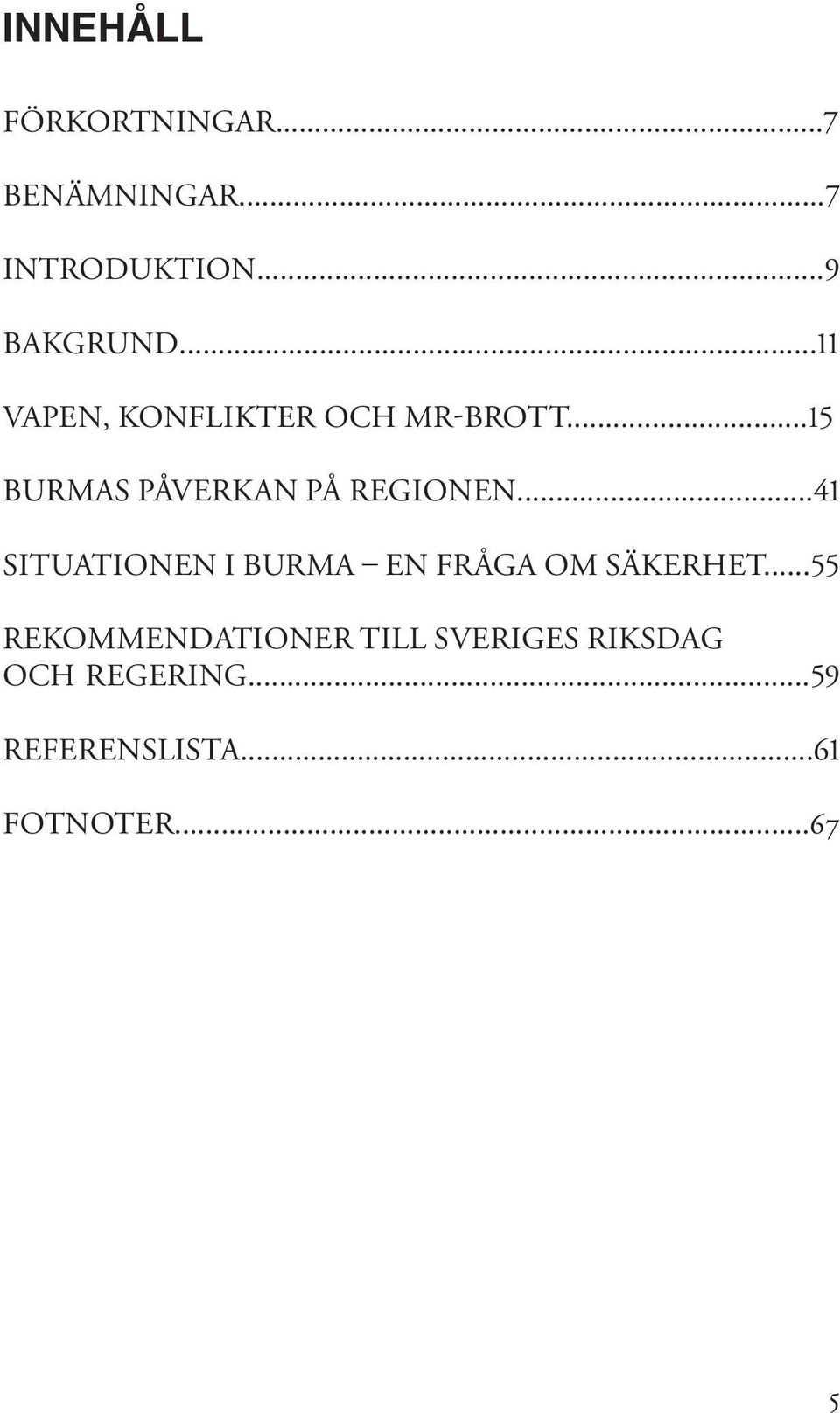 ..41 SITUATIONEN I BURMA EN FRÅGA OM SÄKERHET.