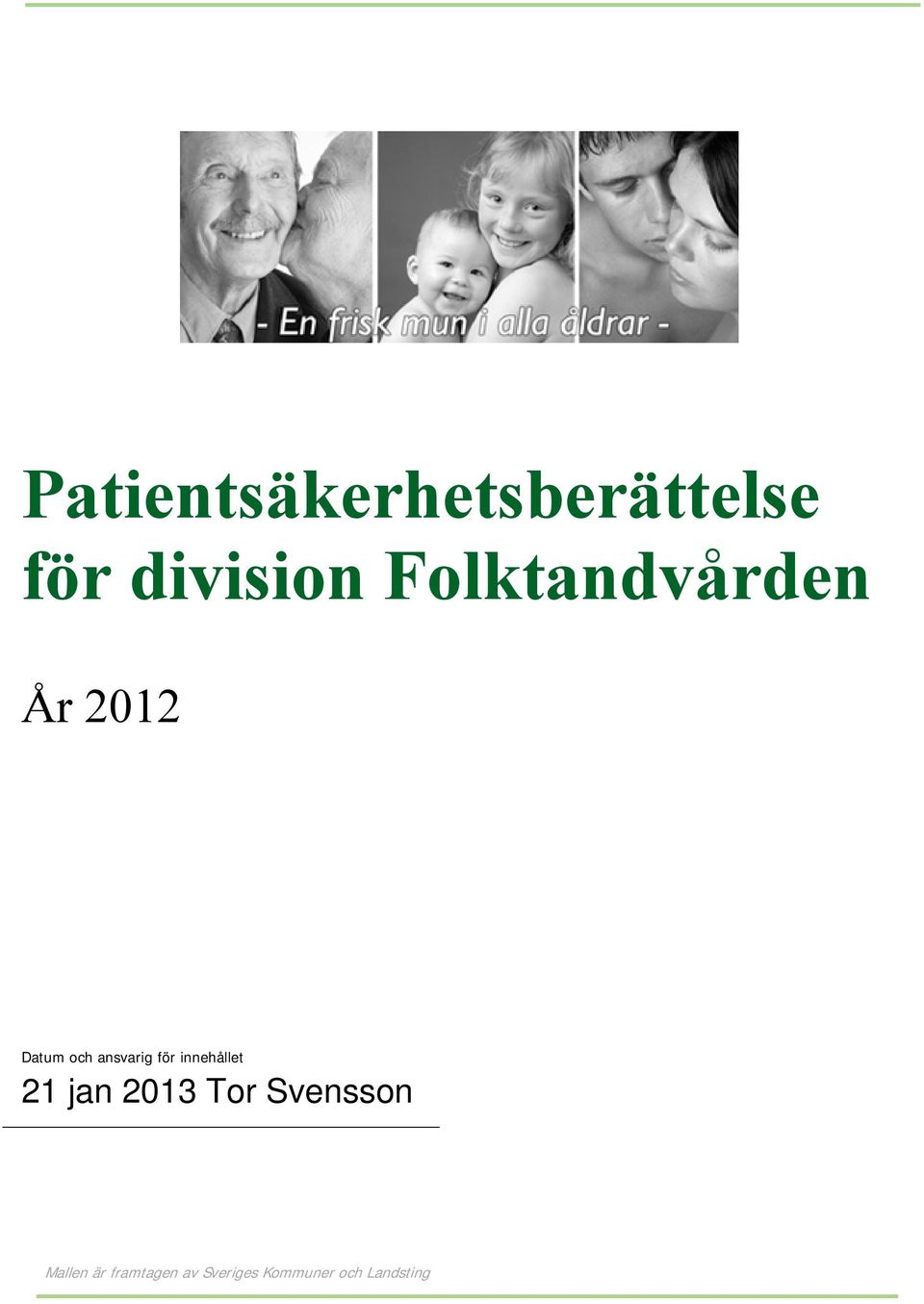 för innehållet 21 jan 2013 Tor Svensson