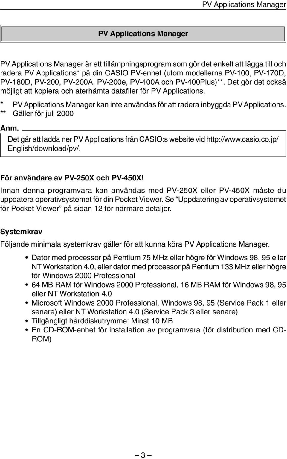 * PV Applications Manager kan inte användas för att radera inbyggda PV Applications. ** Gäller för juli 2000 Anm. Det går att ladda ner PV Applications från CASIO:s website vid http://www.casio.co.
