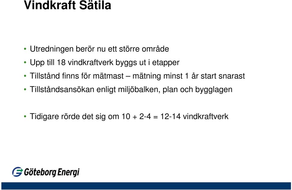 minst 1 år start snarast Tillståndsansökan enligt miljöbalken, plan