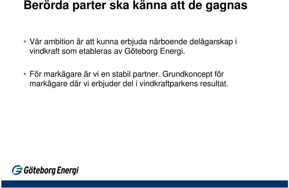 av Göteborg Energi. För markägare är vi en stabil partner.