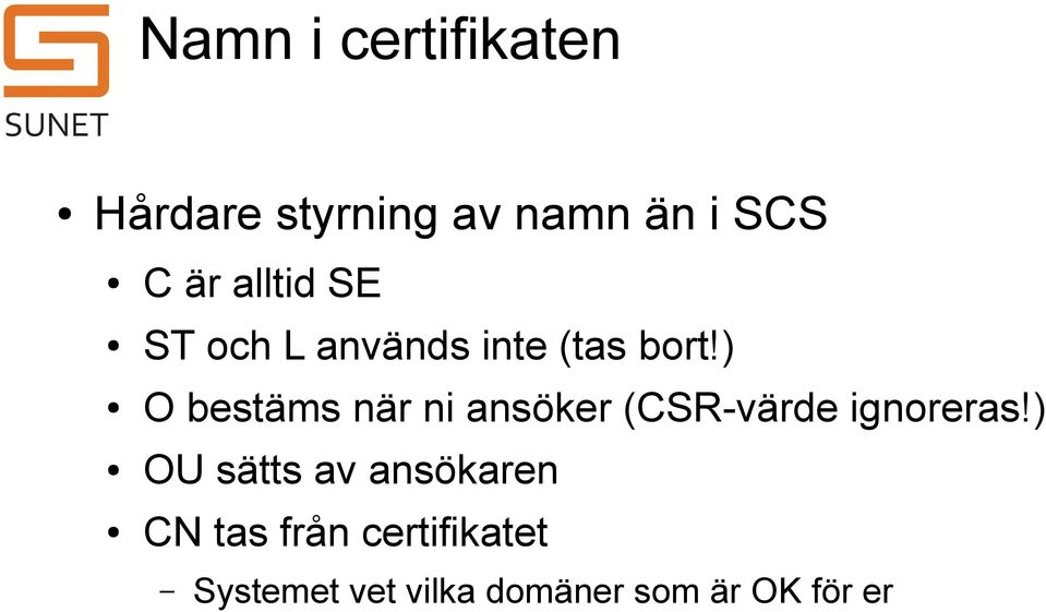 ) O bestäms när ni ansöker (CSR-värde ignoreras!