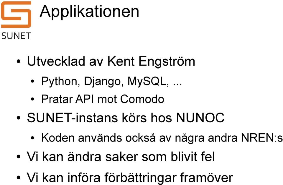 .. Pratar API mot Comodo SUNET-instans körs hos NUNOC