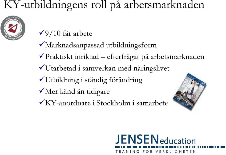 arbetsmarknaden Utarbetad i samverkan med näringslivet Utbildning