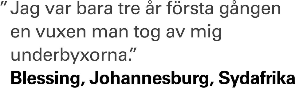 mig underbyxorna.