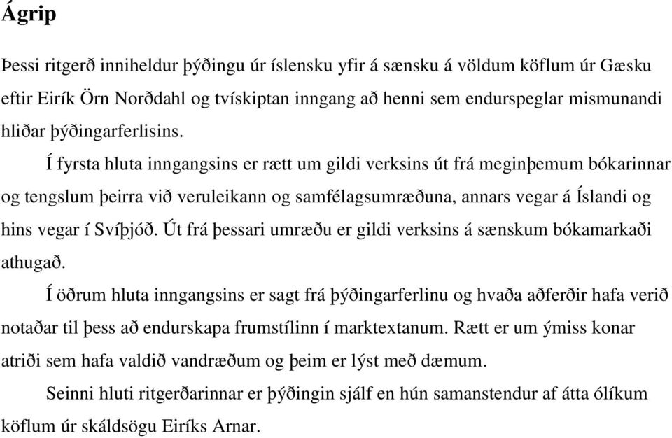 Út frá þessari umræðu er gildi verksins á sænskum bókamarkaði athugað.