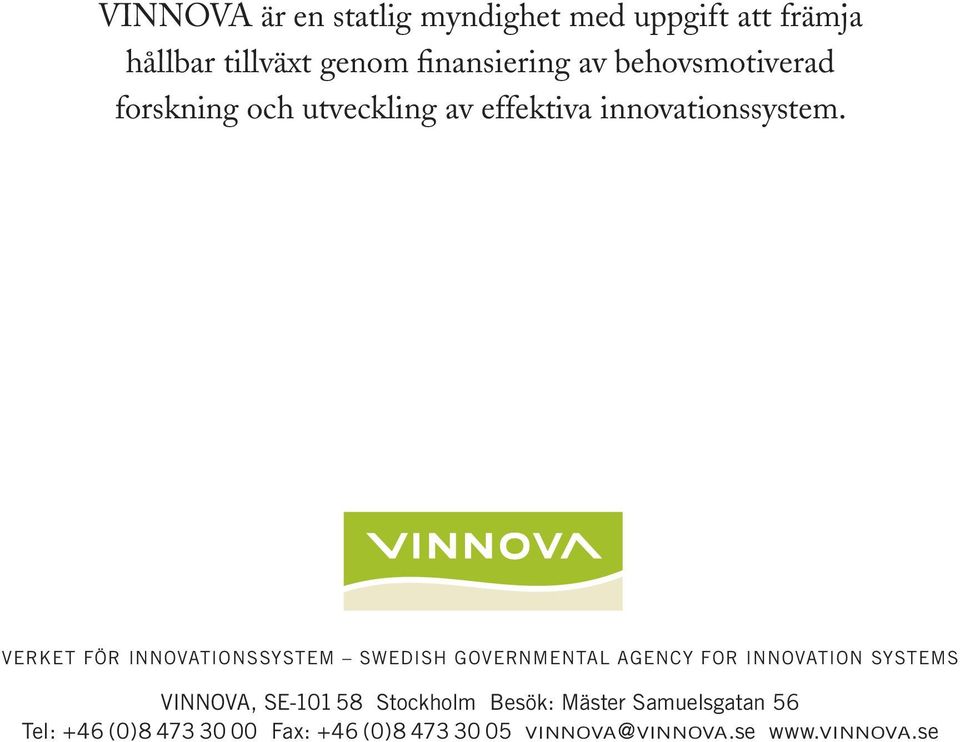 VERKET FÖR INNOVATIONSSYSTEM SWEDISH GOVERNMENTAL AGENCY FOR INNOVATION SYSTEMS VINNOVA, SE-101