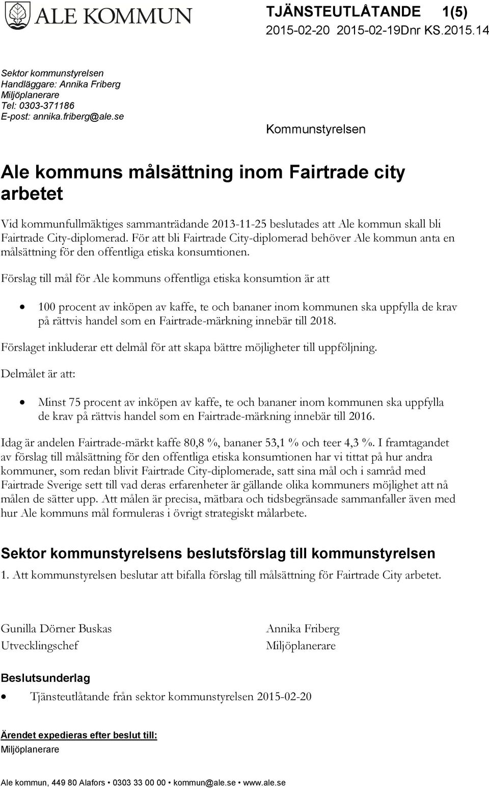 För att bli Fairtrade City-diplomerad behöver Ale kommun anta en målsättning för den offentliga etiska konsumtionen.