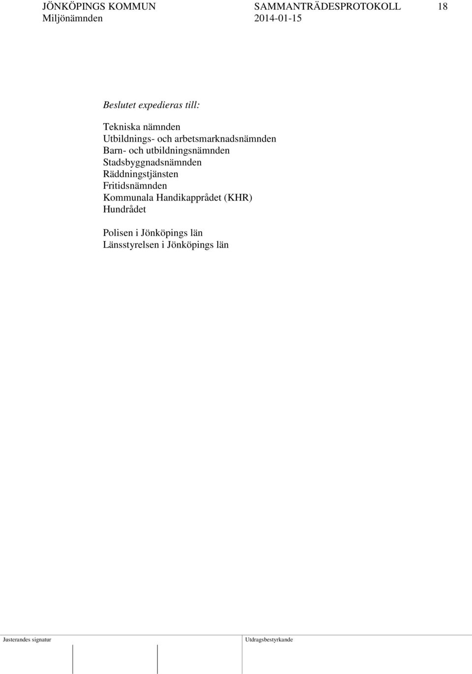 utbildningsnämnden Stadsbyggnadsnämnden Räddningstjänsten Fritidsnämnden