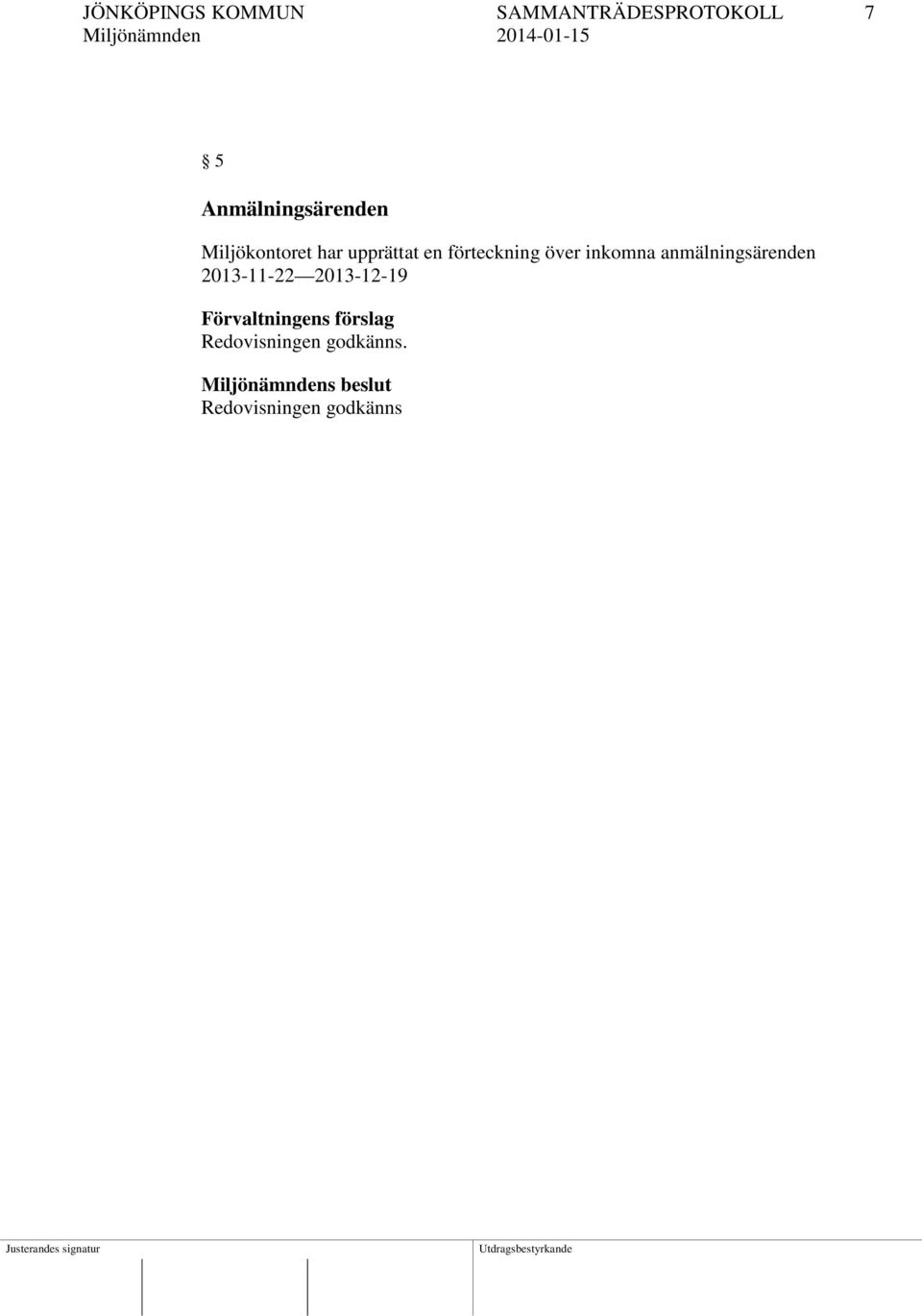 anmälningsärenden 2013-11-22 2013-12-19 Förvaltningens