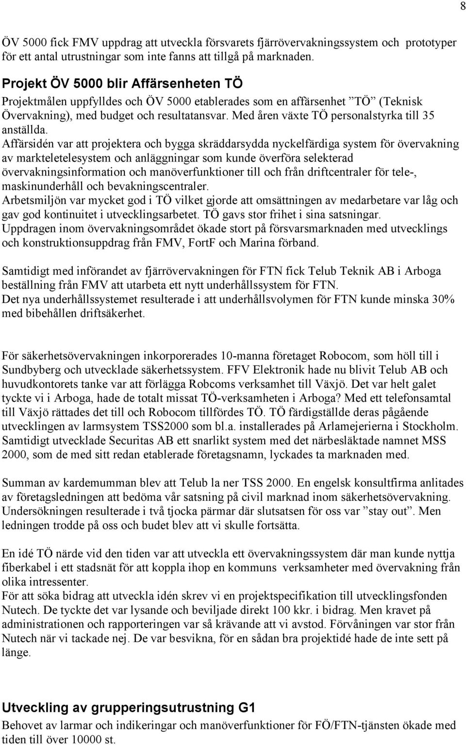 Med åren växte TÖ personalstyrka till 35 anställda.