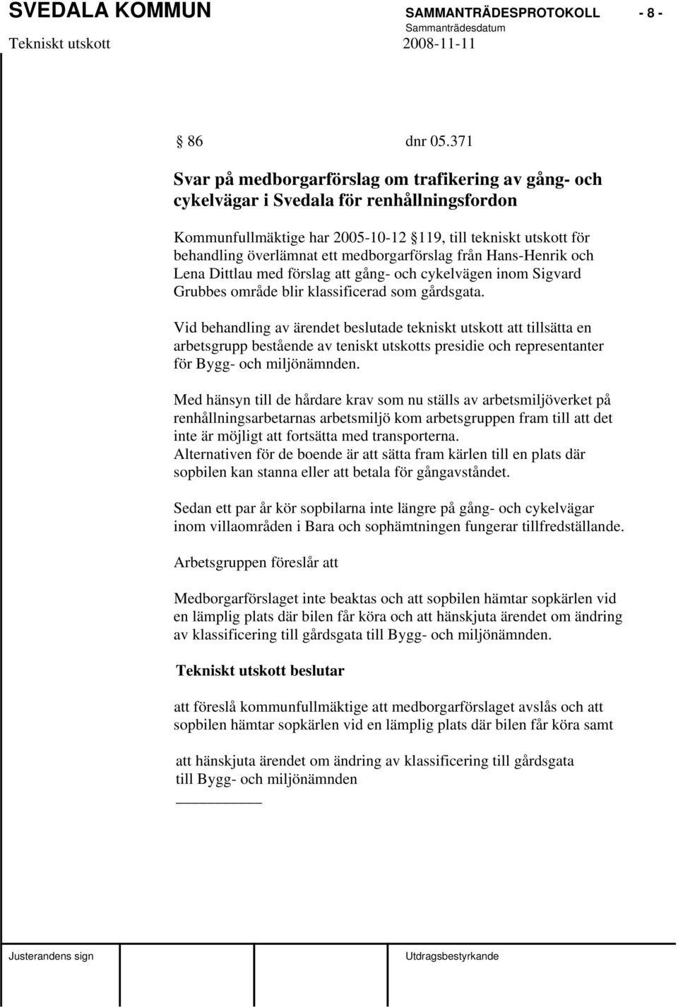 medborgarförslag från Hans-Henrik och Lena Dittlau med förslag att gång- och cykelvägen inom Sigvard Grubbes område blir klassificerad som gårdsgata.