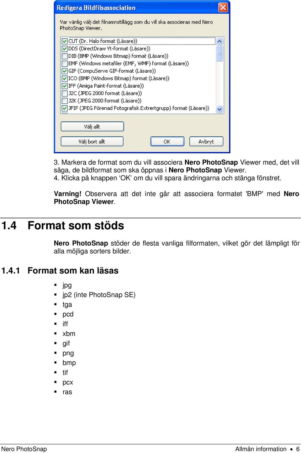 Observera att det inte går att associera formatet 'BMP' med Nero PhotoSnap Viewer. 1.
