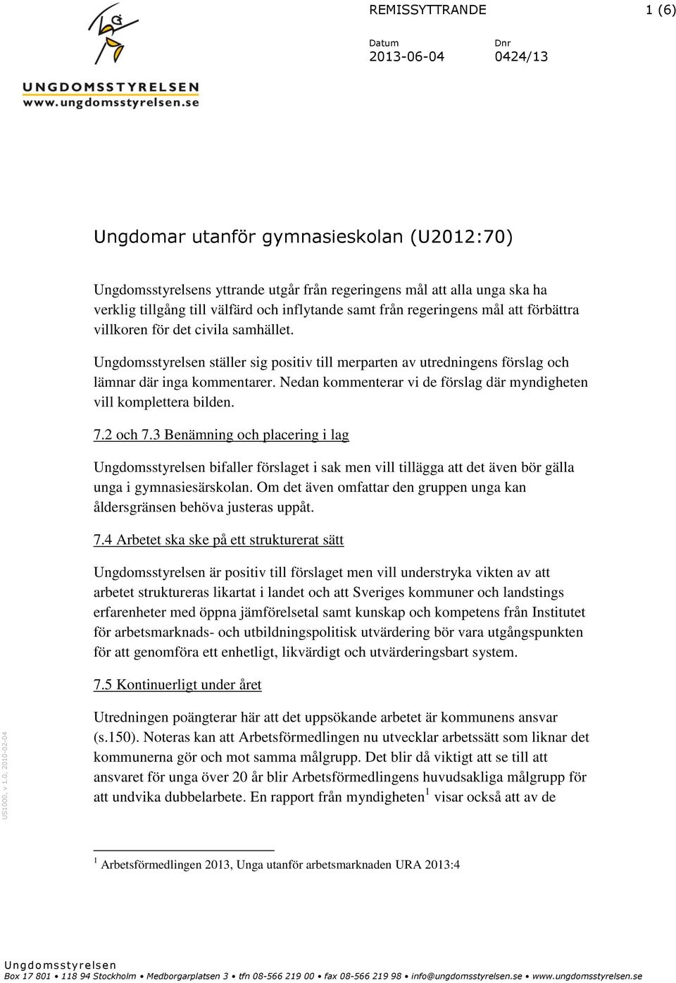 välfärd och inflytande samt från regeringens mål att förbättra villkoren för det civila samhället.