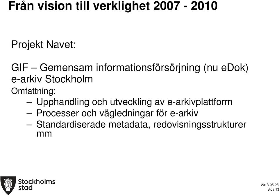 Upphandling och utveckling av e-arkivplattform Processer och