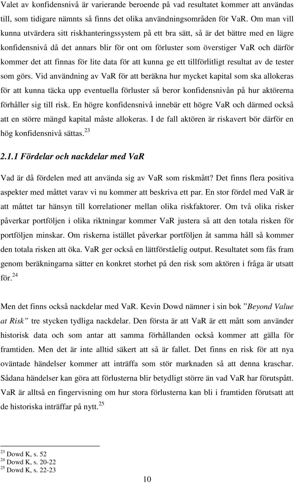 för lte data för att kunna ge ett tllförltlgt resultat av de tester som görs.