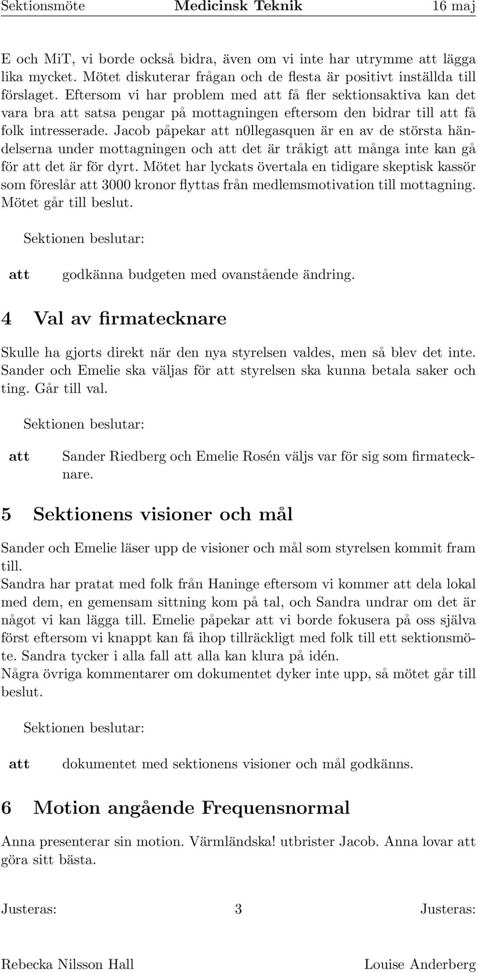 Jacob påpekar n0llegasquen är en av de största händelserna under mottagningen och det är tråkigt många inte kan gå för det är för dyrt.