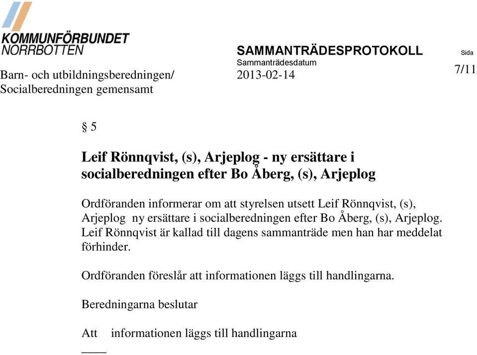 (s), Arjeplog ny ersättare i socialberedningen efter Bo Åberg, (s), Arjeplog.