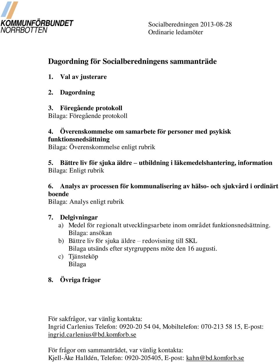 Bättre liv för sjuka äldre utbildning i läkemedelshantering, information Bilaga: Enligt rubrik 6.