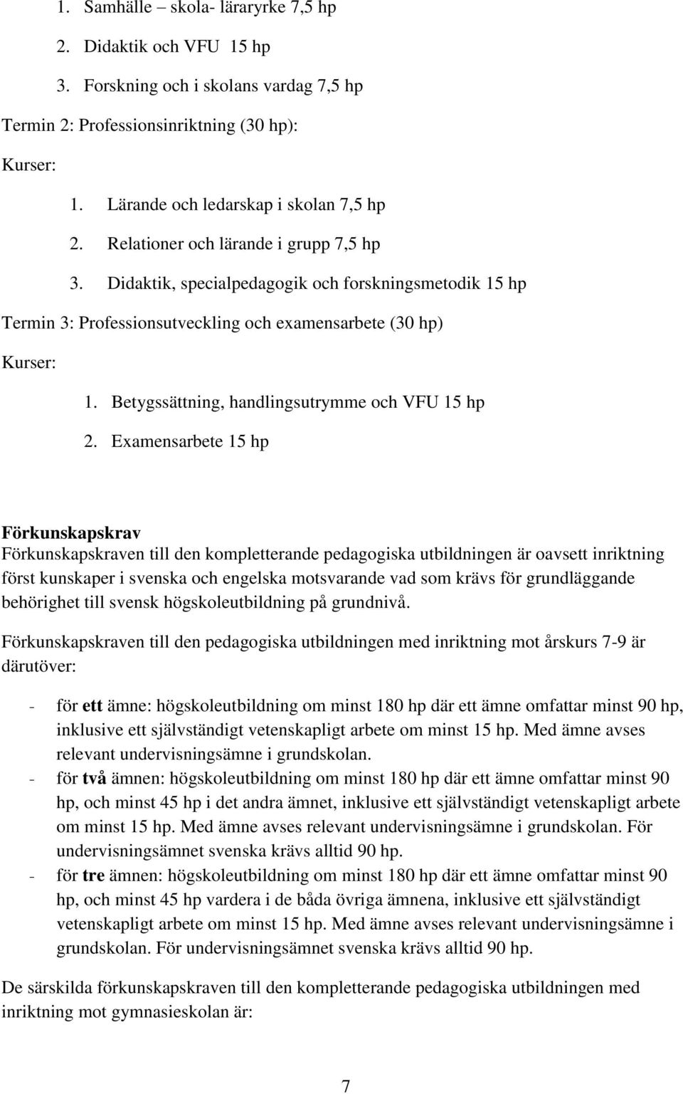 Betygssättning, handlingsutrymme och VFU 15 hp 2.