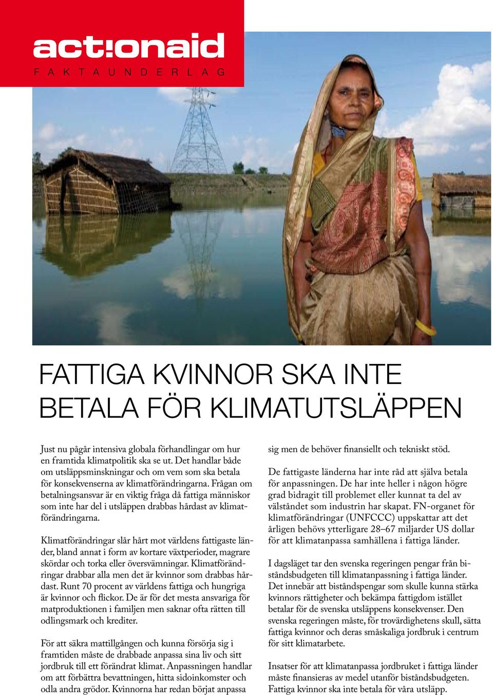 Frågan om betalningsansvar är en viktig fråga då fattiga människor som inte har del i utsläppen drabbas hårdast av klimatförändringarna.