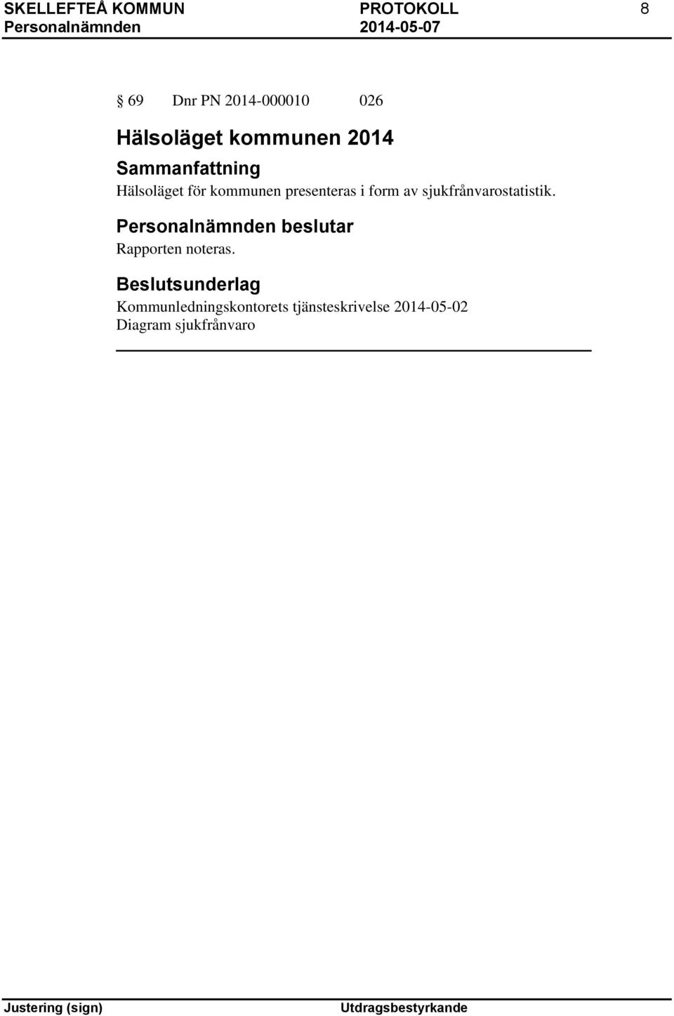 i form av sjukfrånvarostatistik. Rapporten noteras.