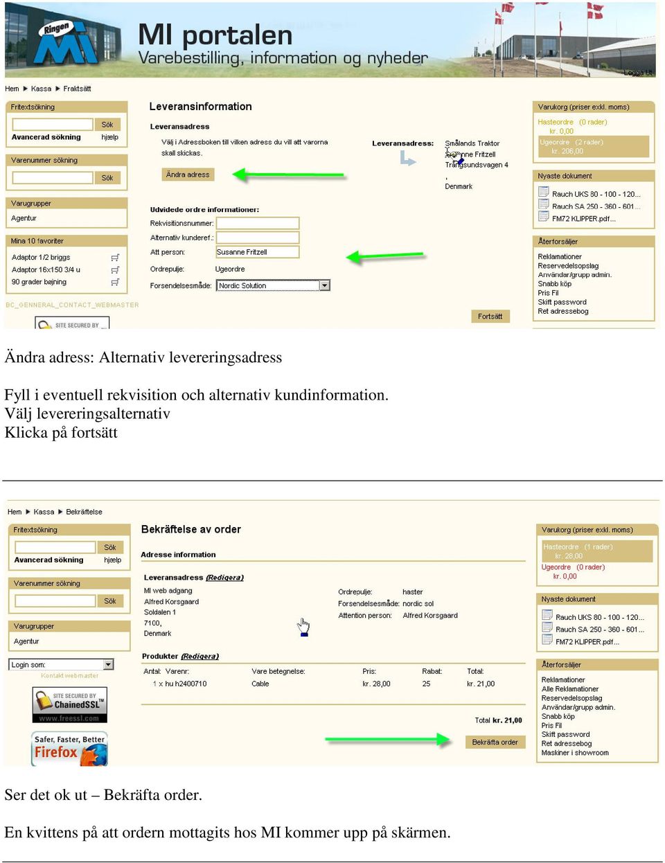 Välj levereringsalternativ Klicka på fortsätt Ser det ok ut
