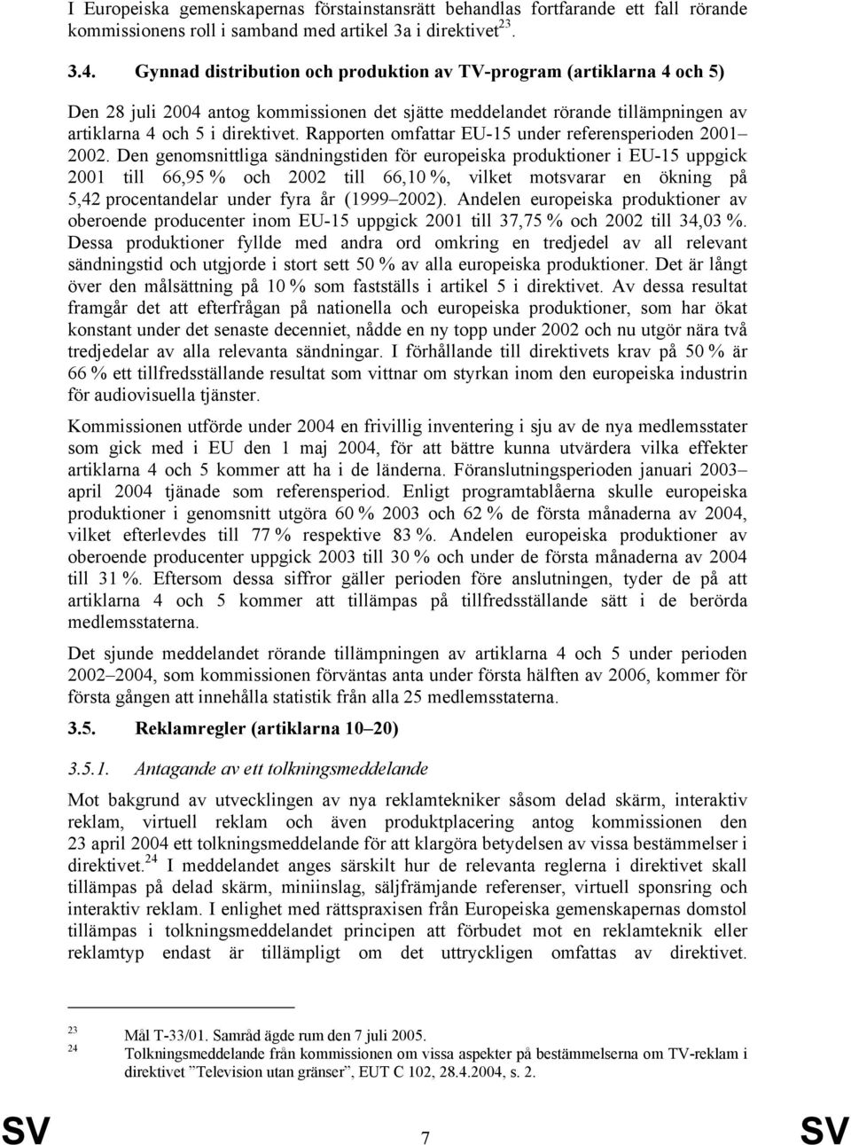 Rapporten omfattar EU-15 under referensperioden 2001 2002.