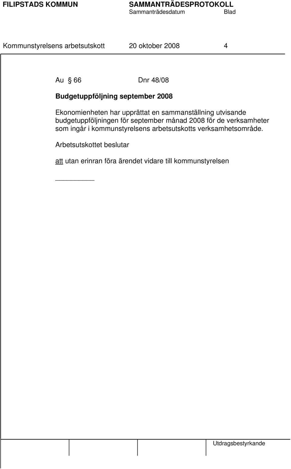 budgetuppföljningen för september månad 2008 för de verksamheter som ingår i