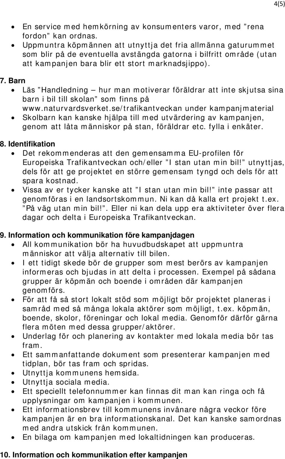 Barn Läs Handledning hur man motiverar föräldrar att inte skjutsa sina barn i bil till skolan som finns på www.naturvardsverket.