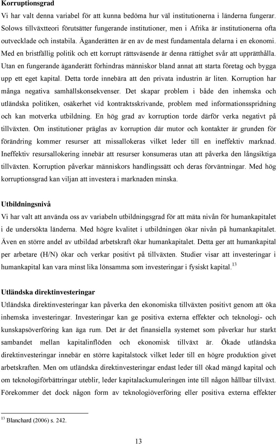 Med en bristfällig politik och ett korrupt rättsväsende är denna rättighet svår att upprätthålla.