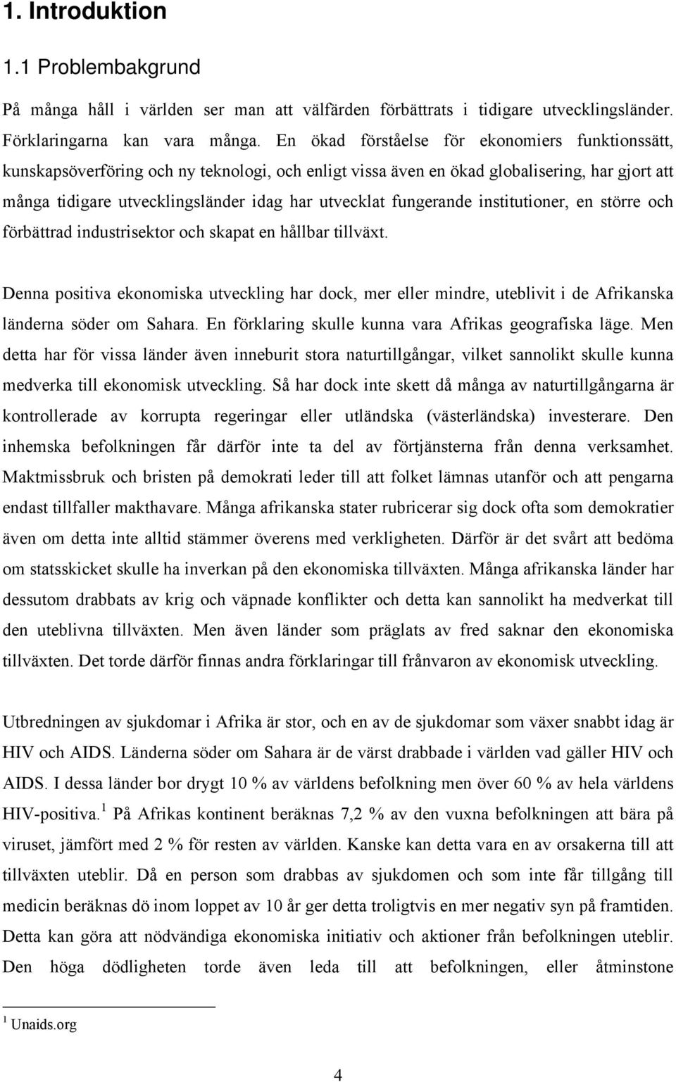 fungerande institutioner, en större och förbättrad industrisektor och skapat en hållbar tillväxt.
