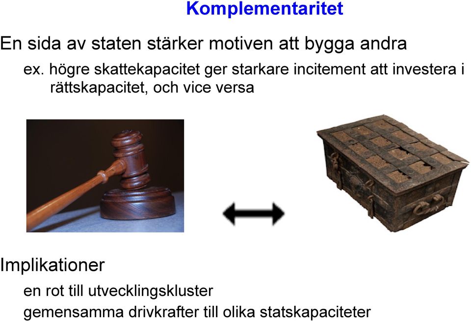 högre skattekapacitet ger starkare incitement att investera i