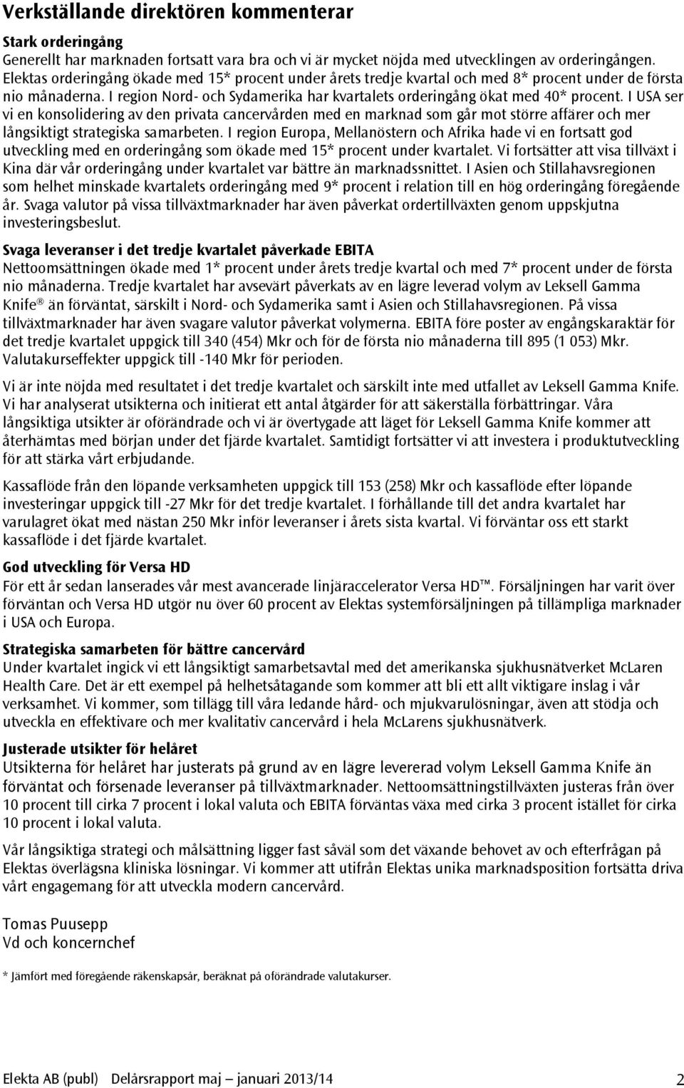 I USA ser vi en konsolidering av den privata cancervården med en marknad som går mot större affärer och mer långsiktigt strategiska samarbeten.