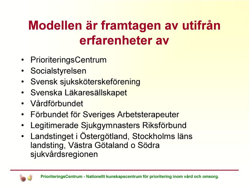 Vårdförbundet Förbundet för Sveriges Arbetsterapeuter Legitimerade Sjukgymnasters