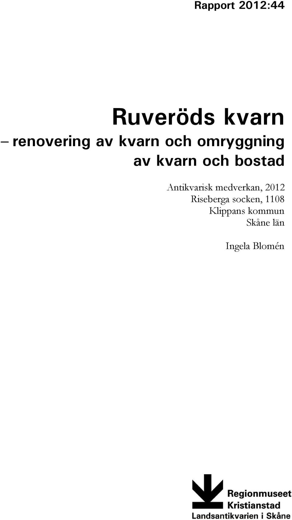 Antikvarisk medverkan, 2012 Riseberga