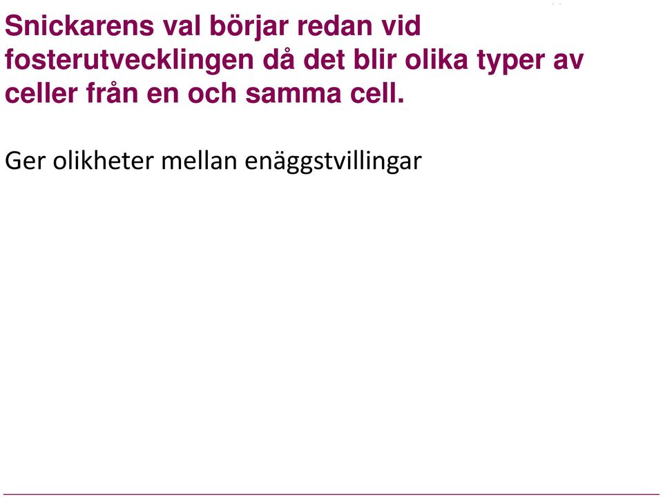 av celler från en och samma cell.